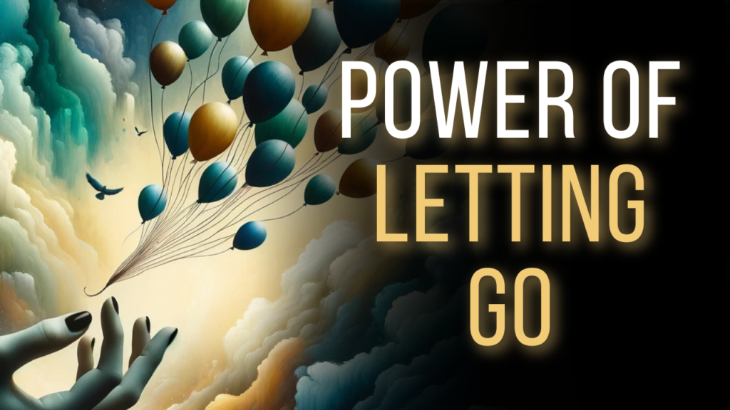 A hand gracefully releases a bunch of balloons into the teal and gold sky, symbolizing the act of letting go. Accompanied by the text 'The Power of Letting Go', as taught by the philosophy of Wu Wei.